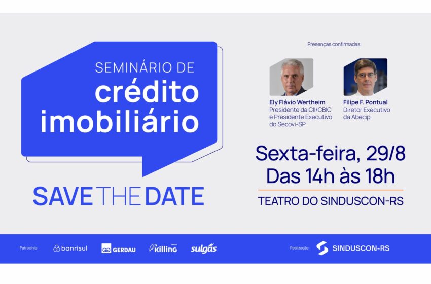 Seminário Crédito Imobiliário 2025 terá segunda edição com foco em financiamento e alternativas de “funding”