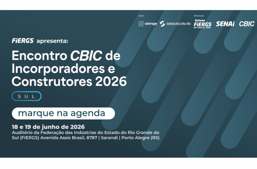 Porto Alegre sediará o Encontro CBIC de Incorporadores e Construtores 2026 | Sul