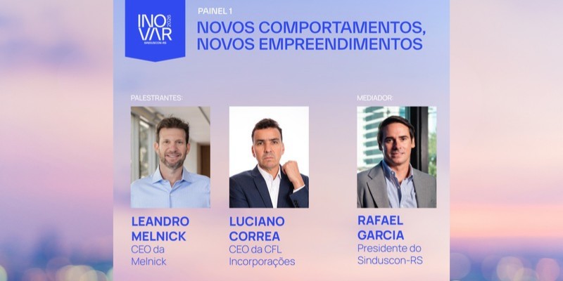 Painel 1 – Novos comportamentos, novos empreendimentos: Leandro Melnick, Luciano Correa e Rafael Garcia